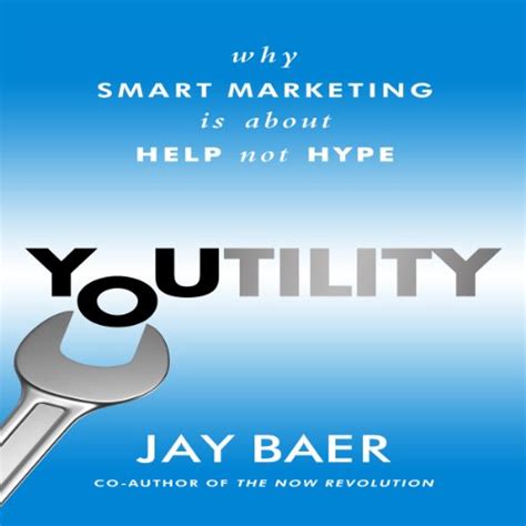  Youtility: Why Smart Marketing Is About Help Not Hype:  A Masterclass in Crafting Meaningful Customer Relationships Through Practical Assistance